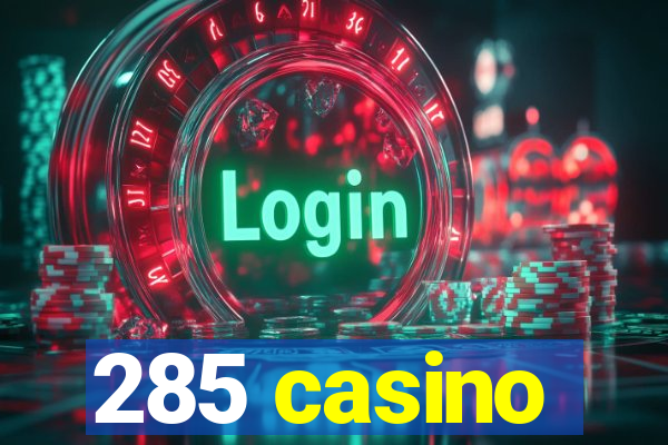 285 casino